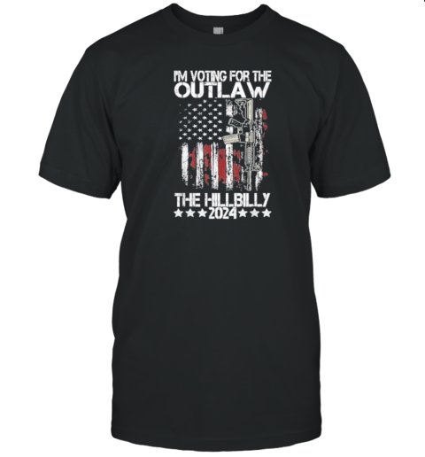 I'm Voting For The Outlaw And The Hillbilly 2024 Flag American T-Shirt