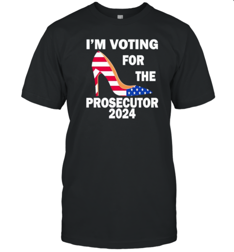 I'm Voting For The Prosecutor High Heel Stilettos Us Flag 2024 T- Classic Men's T-shirt