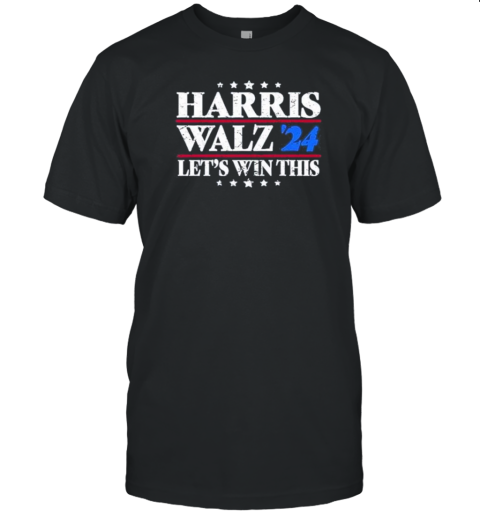 Kamala Harris And Tim Walz Let’s Win This 2024 Democrat Election T-Shirt