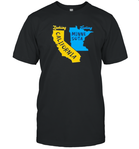 Looking California Feeling Minnesota T-Shirt