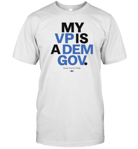 My VP Is A Dem Gov Team Harris Walz T- Classic Men's T-shirt