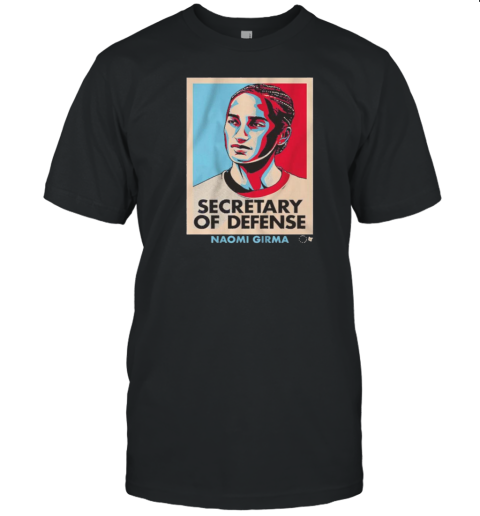 Naomi Girma Secretary Of Defense T-Shirt