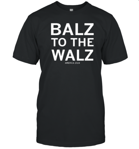 Official Balz To The Walz America 2024 T-Shirt