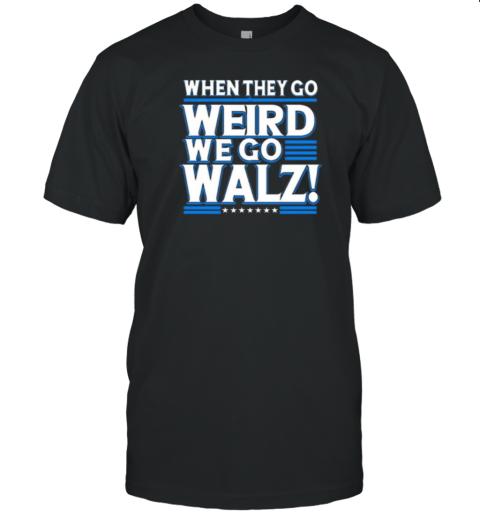 Official When They Go Weird We Go Walz T- Classic Men's T-shirt