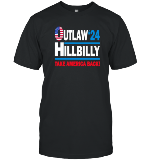 Outlaw Hillbilly Us Flag Elections Take America Back 2024 T-Shirt