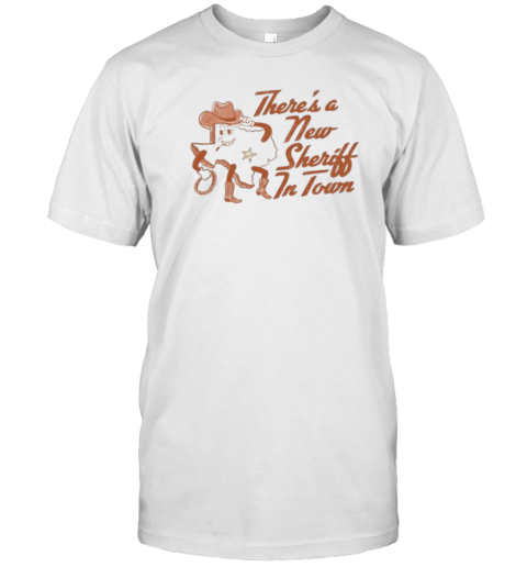 There'S A New Sheriff In Town T- Classic Men's T-shirt