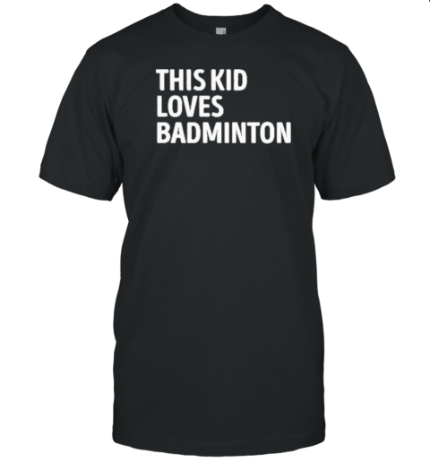 This Kid Loves Badminton Player T-Shirt