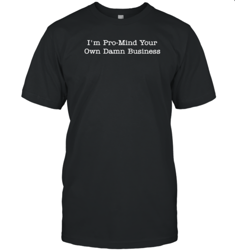 Tim Walz I'M Pro Mind Your Own Damn Business T- Classic Men's T-shirt