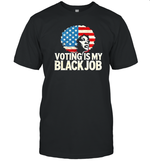 Vintage Voting Is My Black Job Hair Flag America T- Classic Men's T-shirt