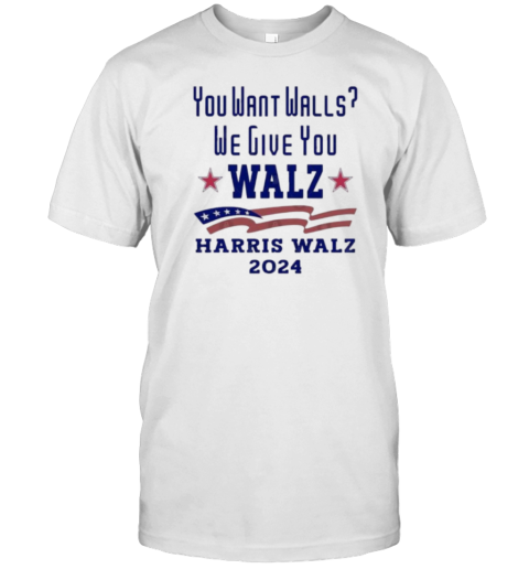 You Want Walls We Give You Walz. Harris Walz 2024 T- Classic Men's T-shirt