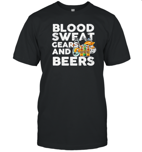 Blood Sweat Gears And Beers Funny Biker Motorcycle Racer Lts D T- Classic Men's T-shirt