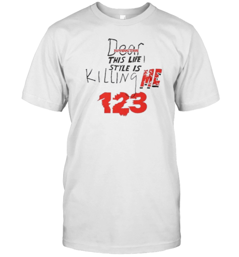 Dear Rivington This Life I Style Is Killing Me 123 T- Classic Men's T-shirt