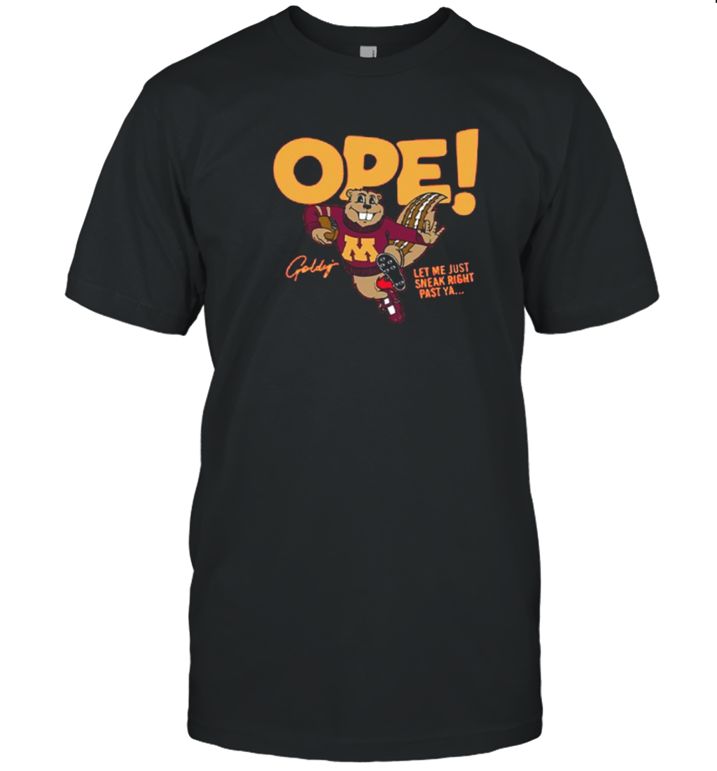 Goldy Gopher Mascot Ope Let Me Just Sneak Right Past Ya T-Shirt