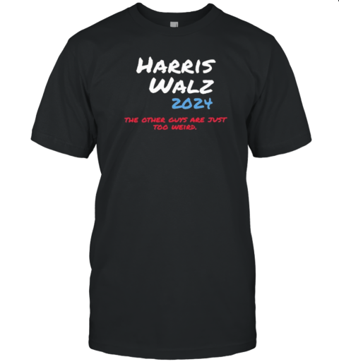 Harris Walz 2024 The Other Guys Are Just Too Weird T- Classic Men's T-shirt