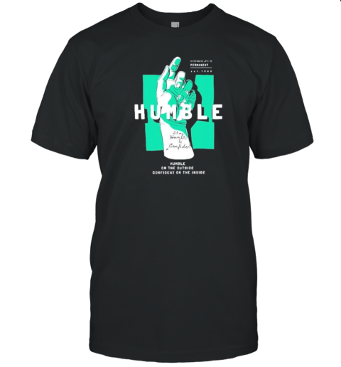 Humble On The Outside Confident On The Inside T-Shirt