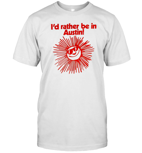 I'D Rather Be In Austin T- Classic Men's T-shirt