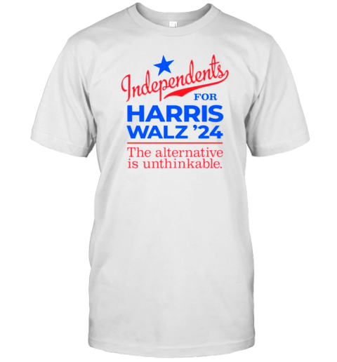 Independents For Harris Walz 2024 Alternative Unthinkable T-Shirt