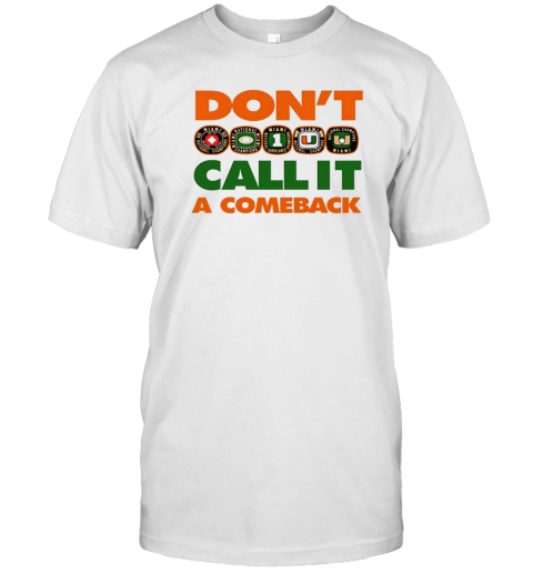 Miami Hurricanes Don’T Call It A Comeback T-Shirt