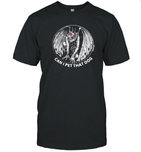 Punk With A Camera Merch Moth Man Can I Pet That Dog Spadeink T-Shirt