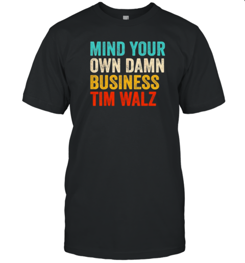 Retro Mind Your Own Damn Business Tim Walz 2024 T-Shirt