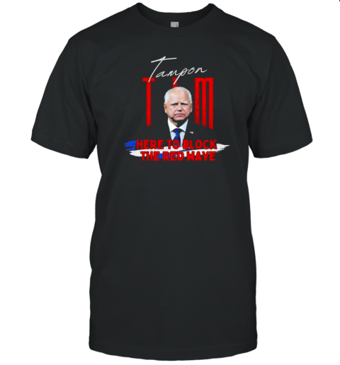 Tampon Tim Walz Here To Block The Red Wave T- Classic Men's T-shirt