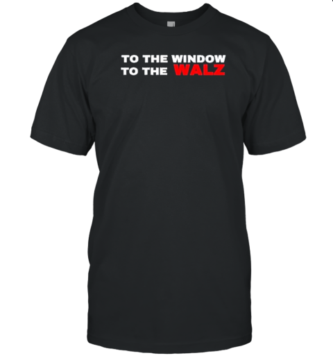 To The Window To The Walz Kamala Harris For The People T- Classic Men's T-shirt