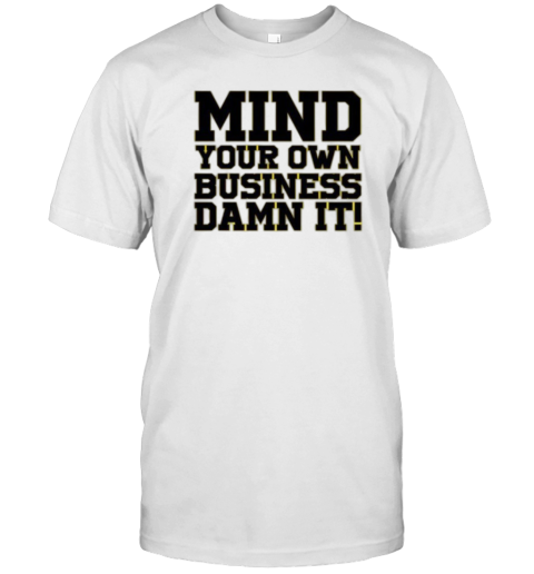 Vote Kamala Harris Presidential Election Mind Your Own Business Damn It 2024 T- Classic Men's T-shirt