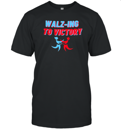 Walz Ing To Victory Kamala Harris Tim Walz T-Shirt