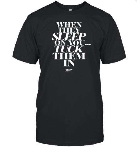 When They Sleep On You Tuck Them In T- Classic Men's T-shirt