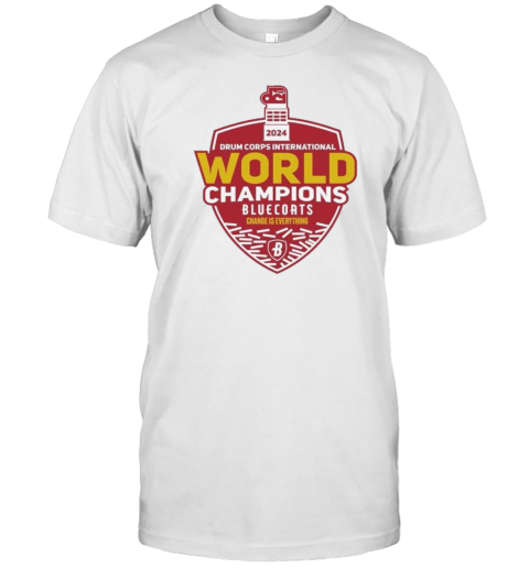 2024 Drum Corps International World Champions Bluecoats Change Is Everything T- Classic Men's T-shirt