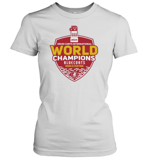 2024 Drum Corps International World Champions Bluecoats Change Is Everything T- Classic Women's T-shirt