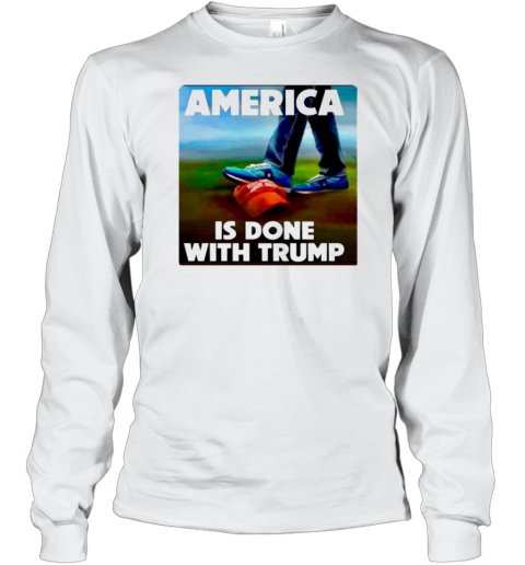 America is don ewith Trump T- Long Sleeved T-shirt 