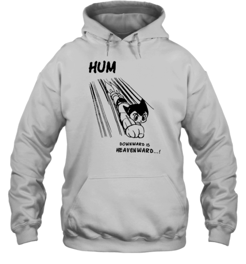 Astro Boy Hum Downward Is Heavenward T- Unisex Hoodie