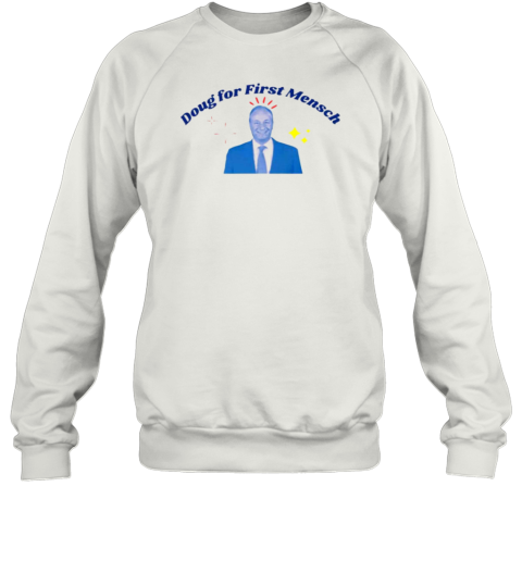 Doug For First Mensch T- Unisex Sweatshirt