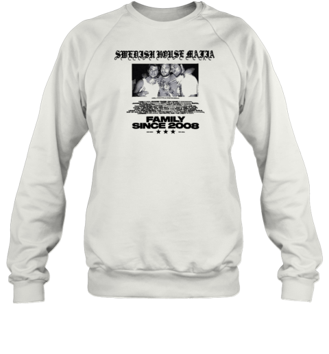 Family Since 2008 Swedish House Mafia T- Unisex Sweatshirt