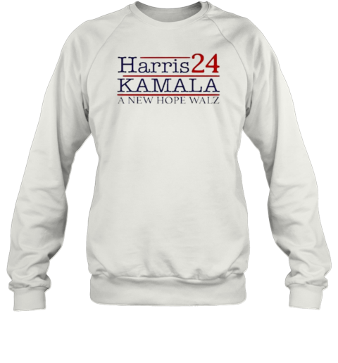 Harris A New Hope Walz Kamala Harris 2024 T- Unisex Sweatshirt