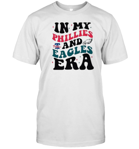 In My Philadelphia Phillies And Philadelphia Eagles Era T- Classic Men's T-shirt