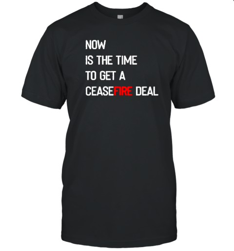 Kamala Harris Now Is The Time To Get A Ceasefire Deal T-Shirt