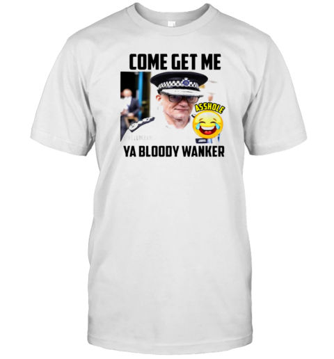 Kelli Kay Come Get Me Ya Bloody Wanker T- Classic Men's T-shirt