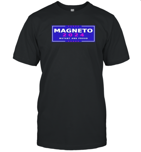 Magneto For President 2024 – Mutant And Proud T-Shirt