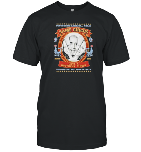 Obama Biden Harris Same Circus Just A Different Clown T-Shirt