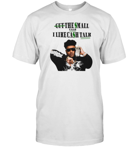 Bossman Dlow Cut The Small Talk I Like Cash Talk T-Shirt