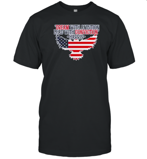 Dream With Ambition Lead With Conviction Kamala Harris Eagle Flag America T- Classic Men's T-shirt