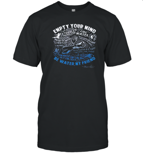 Empty Your Mind Be Water My Friend T-Shirt