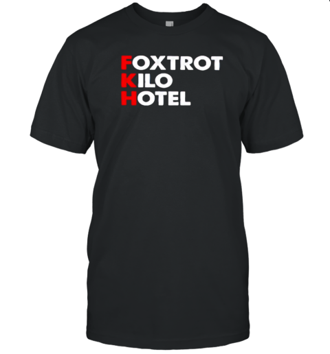 Foxtrot Kilo Hotel FKH T-Shirt