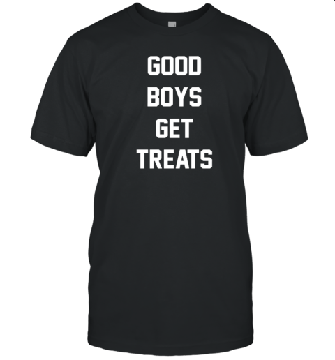 Good Boys Get Treats T-Shirt