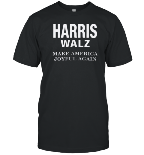 Harris Walz Make America Joyful Again 2024 Campaign Souvenir T-Shirt