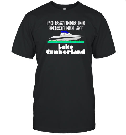 I’d Rather Be Boating At Lake Cumberland T-Shirt