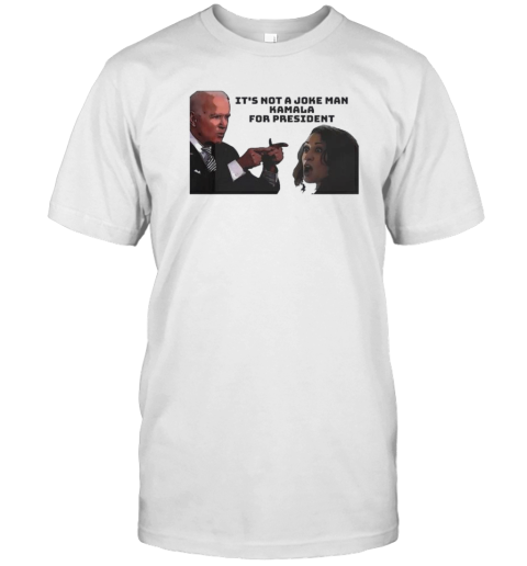 It'S Not A Joke Man Kamala Harris For President 2024 T- Classic Men's T-shirt