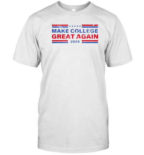 Make College Great Again 2024 Trump Supporter T- Classic Men's T-shirt